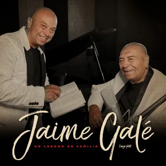 Jaime Galé un Legado en Familia by Jaime Galé