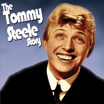 The Tommy Steele Story by Tommy Steele & The Steelmen