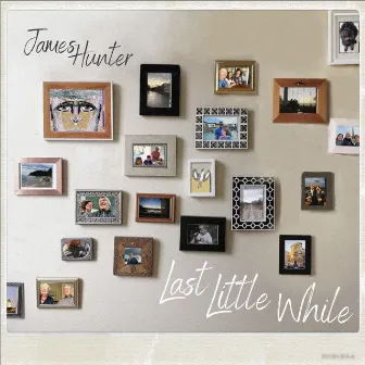 Last Little While by James Hunter and The Gatherers