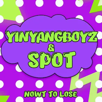 Nowt to Lose by YinYangBoyz