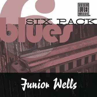 Blues Six Pack by Junior Wells