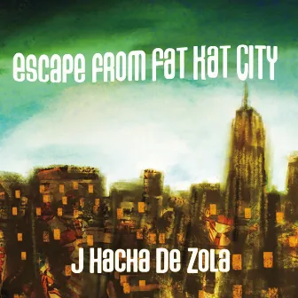 Escape from Fat Kat City by J Hacha De Zola