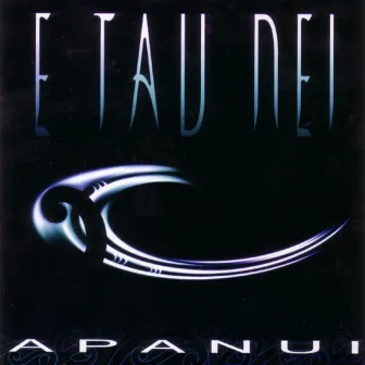 E Tau Nei by Apanui