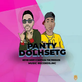 Panty Dolhsetg by SANTANA THE PRODUCERS