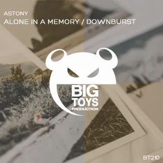 Alone In A Memory / Downburst by Astony