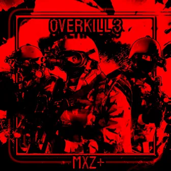 OVERKILL 3 by mxz+