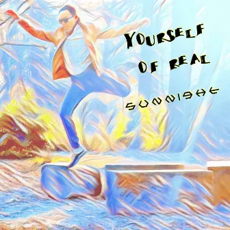 Yourself of Real by Sunnight