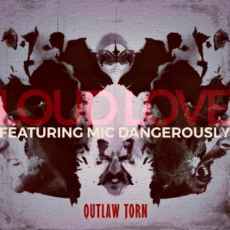 Outlaw Torn by Loud Love