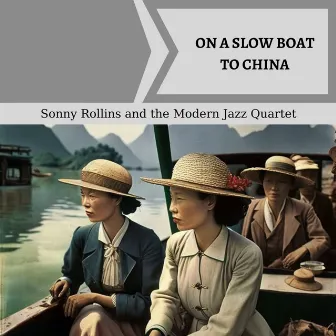 On a Slow Boat to China by Sonny Rollins and the Modern Jazz Quartet