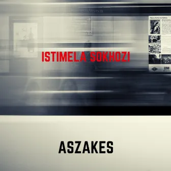 Istimela Sokhozi by ASZaKes