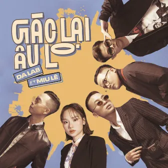 Gác Lại Âu Lo by Da LAB