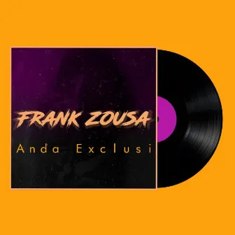 Anda Exclusi by Frank Zousa