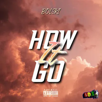 How It Go by Bolski