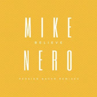 Believe (Persian Raver Remixes) by Mike Nero