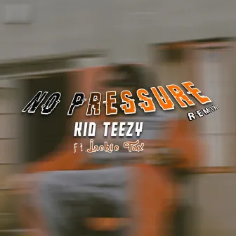 No Pressure by Kid Teezy