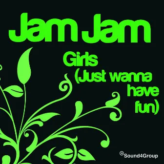 Girls (Just Wanna Have Fun) by Jam Jam