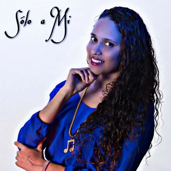 Sólo a Mí by La Melody K