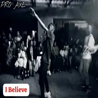 I BeLieve by Pro Axe