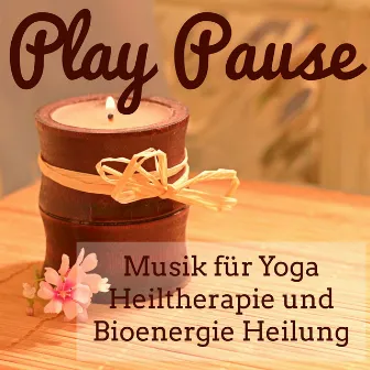 Play Pause - Entspannende Chill Lounge Musik für Yoga Heiltherapie und Bioenergie Heilung by Apres Ski Chillout Lounge Bar Music Club