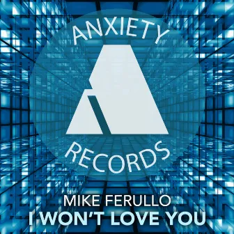 I Won't Love You by Mike Ferullo