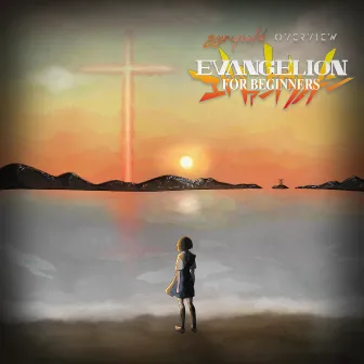 Evangelion For Beginners by gyrofield