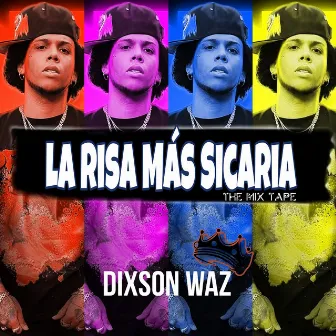 La Risa Mas Sicaria (The Mix Tape) by Dixson Waz