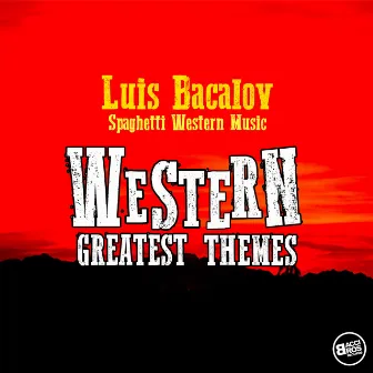 Spaghetti Western Music: Greatest Western Themes by Luis Bacalov