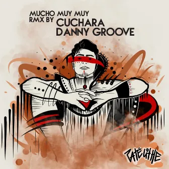 Mucho Muy Muy (Rmx Cuchara & Danny Groove) by Danny Groove