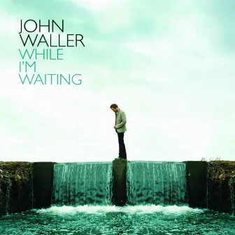 While I'm Waiting by John Waller