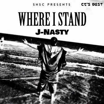 Where I Stand by J-Nasty