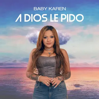 A Dios Le Pido by Baby Karen