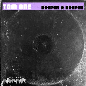 Deeper & Deeper by Tom One