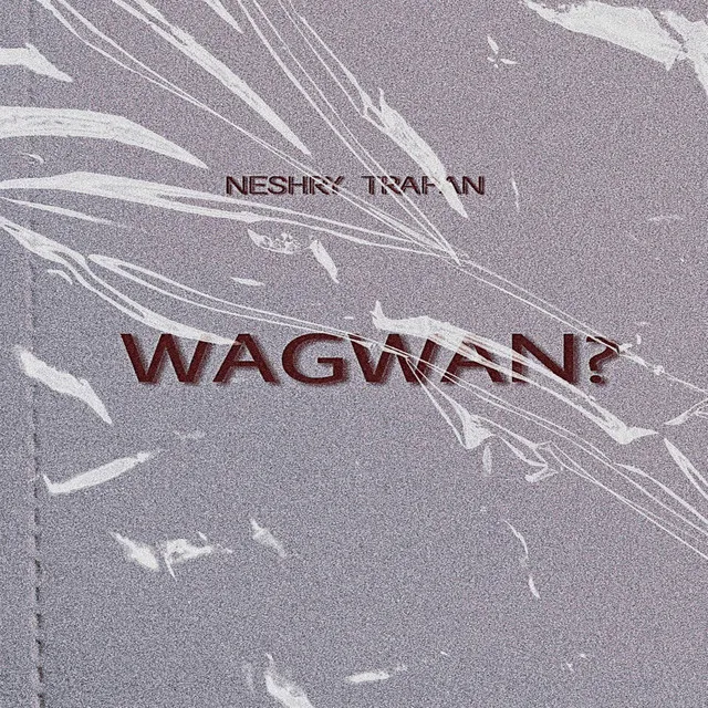 Wagwan?