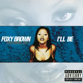 I'll Be by Foxy Brown