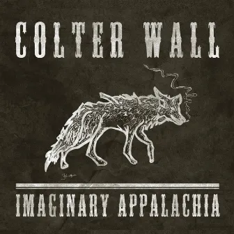 Imaginary Appalachia by Colter Wall