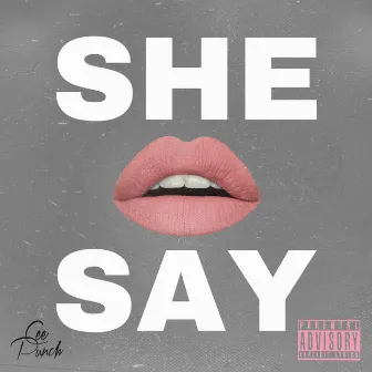 She Say by Cee Punch