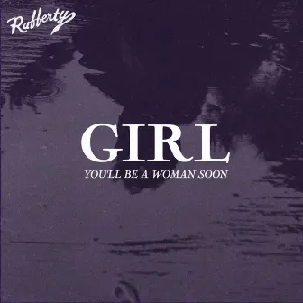 Girl, You'll Be a Woman Soon by Rafferty