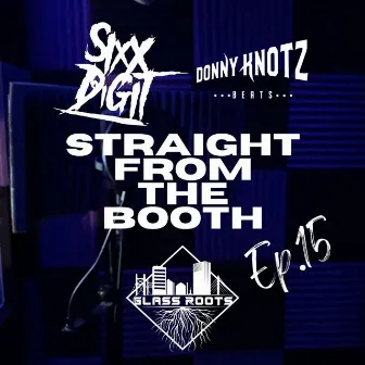 Straight From the Booth Ep. 15 by Sixx Digit