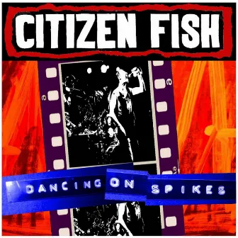 Dancing On Spikes by Citizen Fish