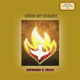 Avivando El Fuego by Dios De Israel