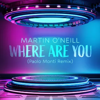 WHERE ARE YOU (Paolo Monti Mix) by Martin O'Neill