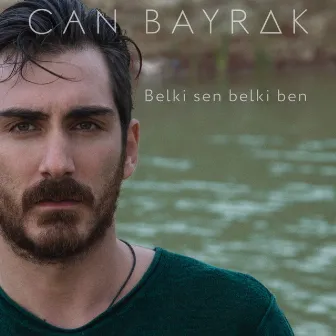 Belki Sen Belki Ben by Can Bayrak