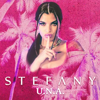 U.N.A. by Stefany