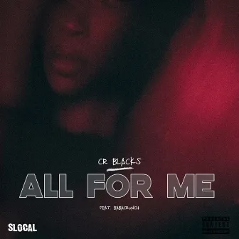 All For Me by CR BLACKS