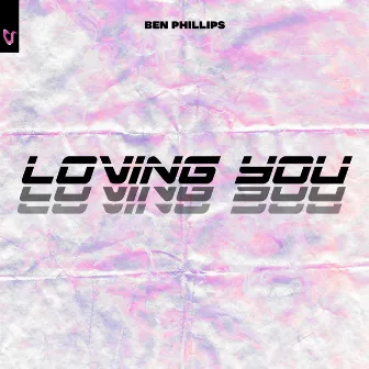 Loving You by Ben Phillips