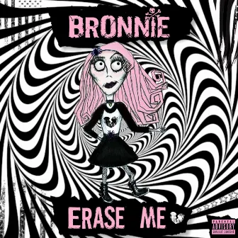 Erase Me by Bronnie