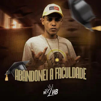 Abandonei a Faculdade (Remix) by Mc LHB