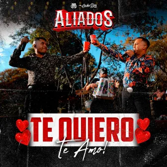 Te Quiero, Te Amo by ALIADOS