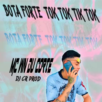 Bota Forte Tok Tok Tik Tok by Mc WN Du Corte