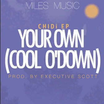 Your Own (Cool O'down) by Chidi EP